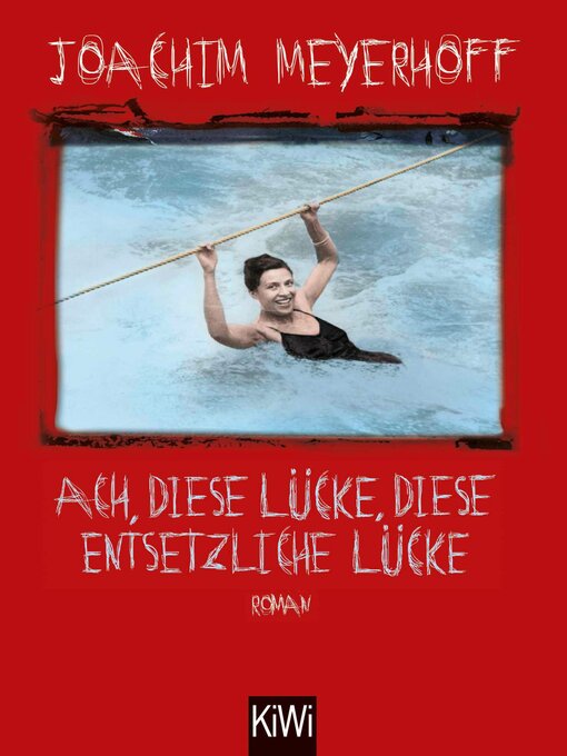 Title details for Ach, diese Lücke, diese entsetzliche Lücke by Joachim Meyerhoff - Wait list
